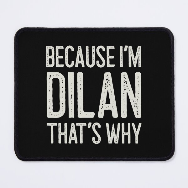 Item preview, Because I’m Dilan That’s Why Funny Personalized Name designed and sold by MariosNydras.