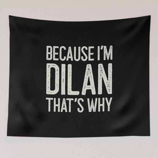 Item preview, Because I’m Dilan That’s Why Funny Personalized Name designed and sold by MariosNydras.