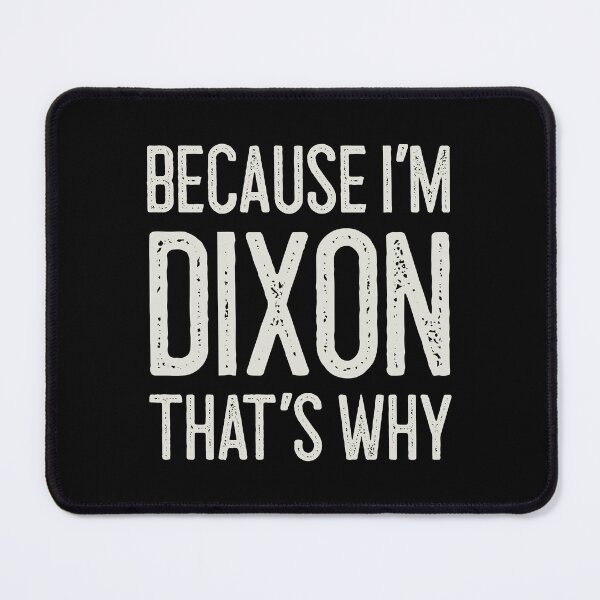 Item preview, Because I’m Dixon That’s Why Funny Personalized Name designed and sold by MariosNydras.