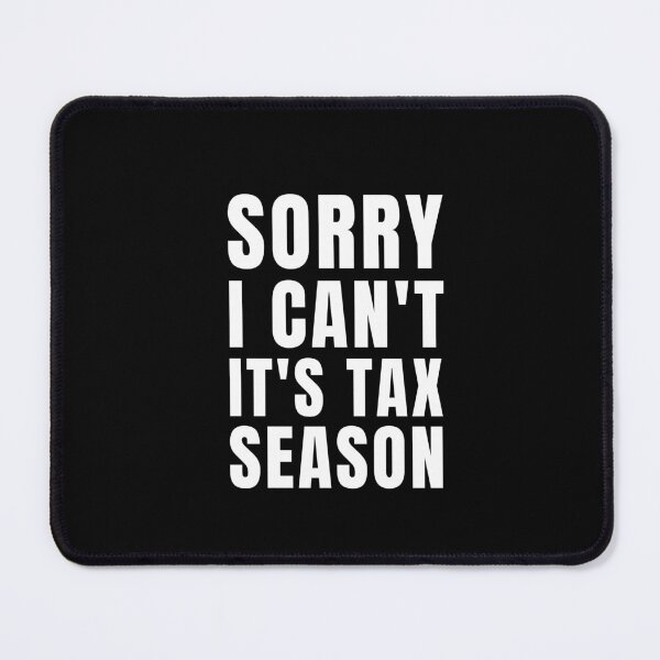 Item preview, Sorry I Cant Its Tax Season designed and sold by KarolinaPaz.