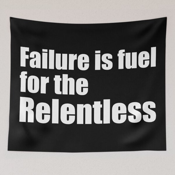 Item preview, Failure is Fuel for the Relentless designed and sold by AaronM1301.