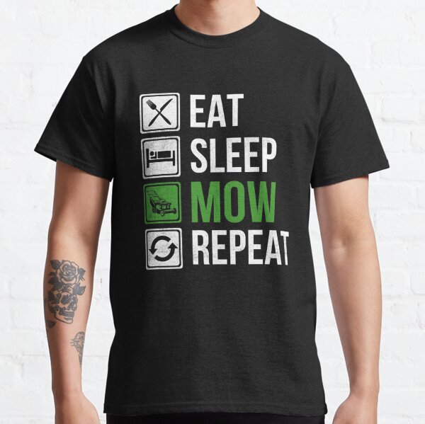 Eat Sleep Mow Repeat T-shirt: Lawn, Grass, Mower, Lawn Care, Lawn