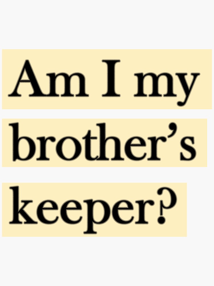 Am I My Brother's Keeper Movie Quote "am i my brother's keeper? (cain quote)" Sticker by fancyferalfairy