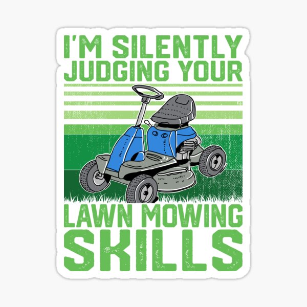 I'm Silently Judging Your Lawn Mowing Skills Gardener Sticker