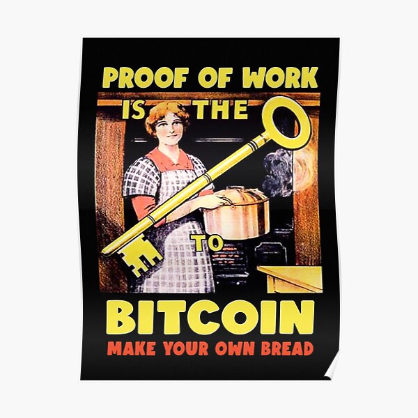 Proof of Work is the Key to Bitcoin Poster