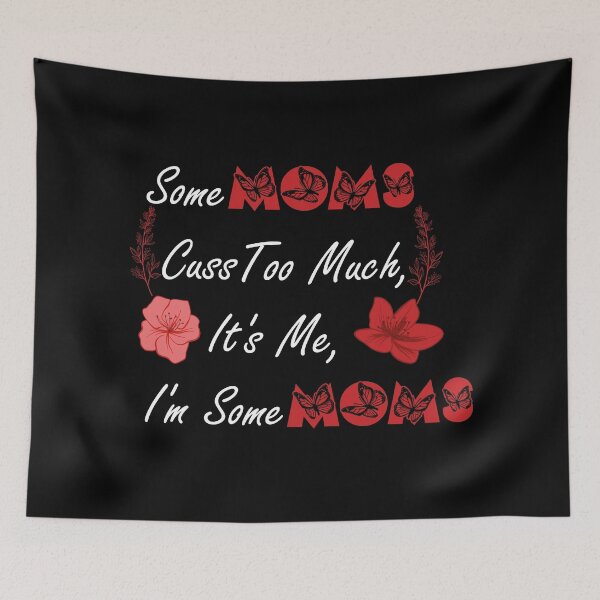 Item preview, Some Moms Cuss Too Much, It's Me, I'm Some Moms,Funny quote,Gift for mom designed and sold by aydidi.