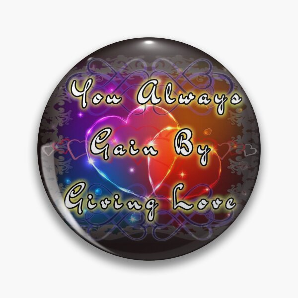 Item preview, You Always Gain By Giving Love designed and sold by A-T-H.
