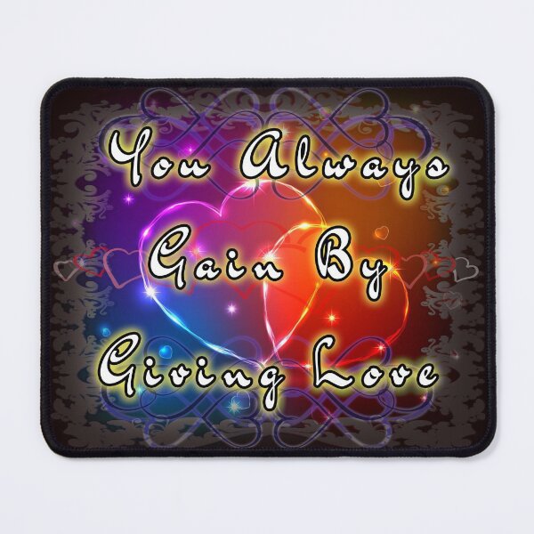 Item preview, You Always Gain By Giving Love designed and sold by A-T-H.