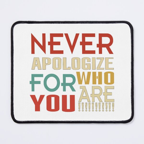 Item preview, never apologize for who you are designed and sold by GoldenMovie.