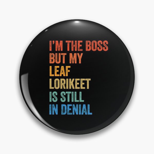 Item preview, I'm The Boss But My Leaf Lorikeet Is Still In Denial  designed and sold by LADistrictGarb.