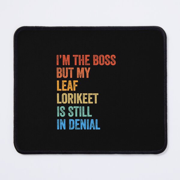 Item preview, I'm The Boss But My Leaf Lorikeet Is Still In Denial  designed and sold by LADistrictGarb.
