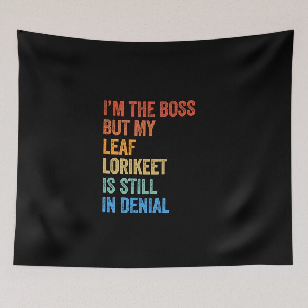 Item preview, I'm The Boss But My Leaf Lorikeet Is Still In Denial  designed and sold by LADistrictGarb.