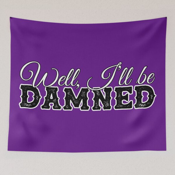 Item preview, Well, I'll be damned - funny sarcastic saying - funny insult - southern expressions - bless your heart designed and sold by originalsusie.