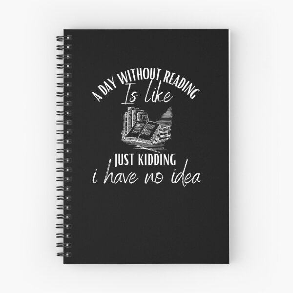 Item preview, A day without reading is like just kidding i have no idea designed and sold by AbiBurtDesigns.