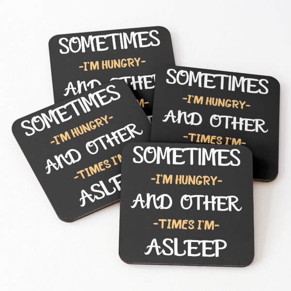 Item preview, Sometimes I'm Hungry And Other Times I'm Asleep designed and sold by Sadil.