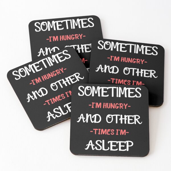 Item preview, Sometimes I'm Hungry And Other Times I'm Asleep designed and sold by Sadil.