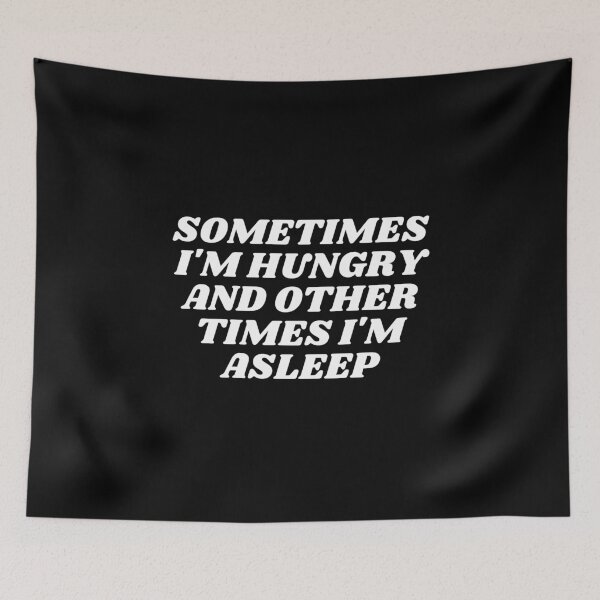 Item preview, Sometimes I'm Hungry And Other Times I'm Asleep designed and sold by Sadil.