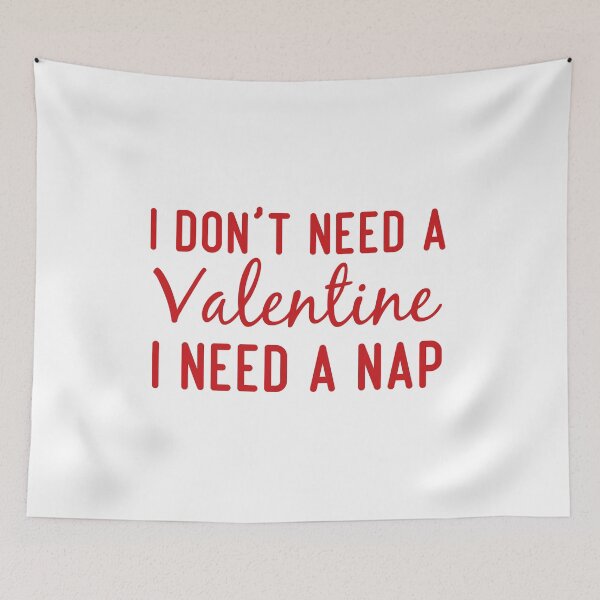 Item preview, Funny Valentines Nap Quote, I Don't Need a Valentine I Need a Nap Design, Cool Valentines Nap designed and sold by Mouadox ★★★★★.