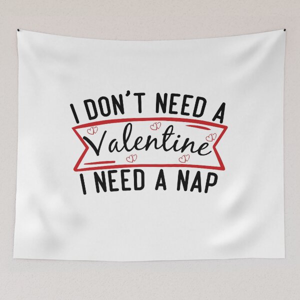 Item preview, Funny Valentines Nap Quote, I Don't Need a Valentine I Need a Nap Design, Cool Valentines Nap designed and sold by Mouadox ★★★★★.