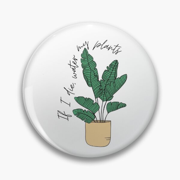 Item preview, If I die, water my plants designed and sold by MeCoDesigns.