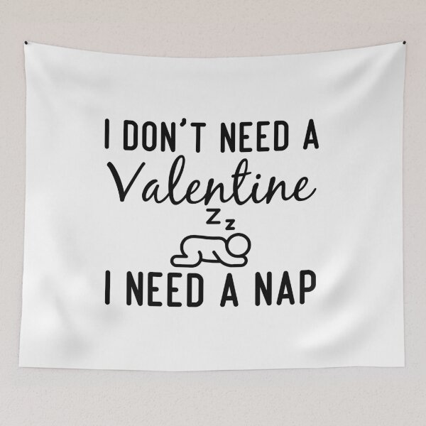 Item preview, Funny Valentines Nap Quote, I Don't Need a Valentine I Need a Nap Design, Cool Valentines Nap designed and sold by Mouadox ★★★★★.