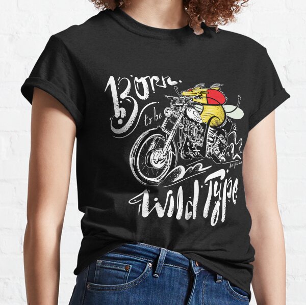 Born to be Wild Type (Dark Background) Classic T-Shirt