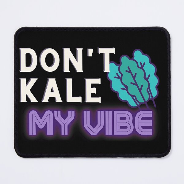 Item preview, Don't Kale My Vibe designed and sold by Little Foot Farm Merch Shop.