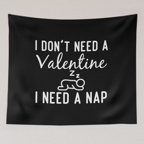Item preview, Funny Valentines Nap Quote, I Don't Need a Valentine I Need a Nap Design, Cool Valentines Nap designed and sold by Mouadox ★★★★★.