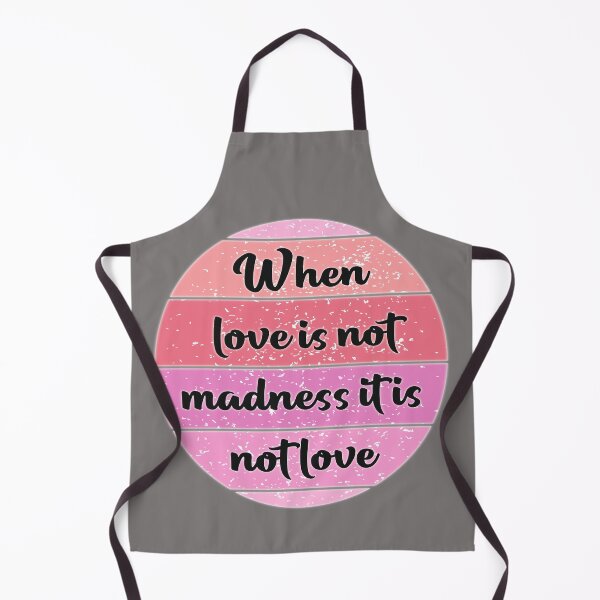 Item preview, when love is not madness it is not love designed and sold by fricostyle.