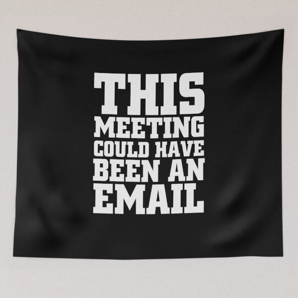 Item preview, this meeting could have been an email designed and sold by Ripoubsb.