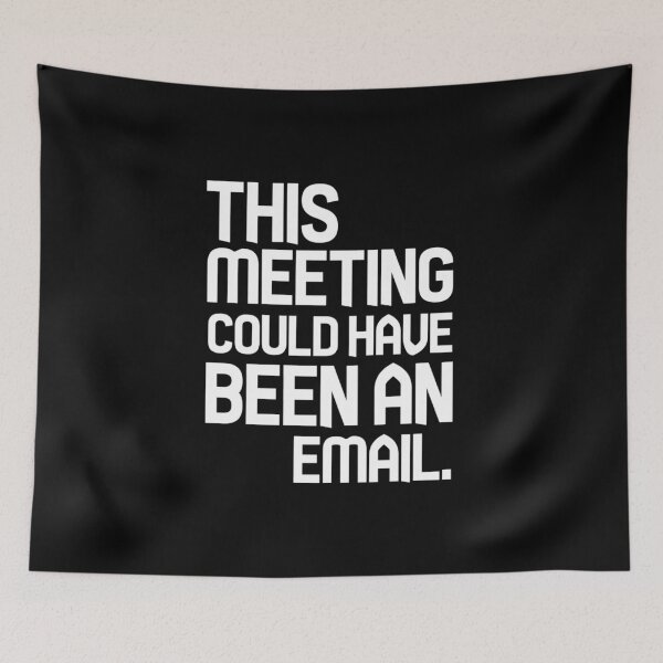 Item preview, this meeting could have been an email designed and sold by Ripoubsb.