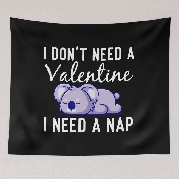Item preview, Funny Valentines Nap Quote, I Don't Need a Valentine I Need a Nap Design, Cool Valentines Nap designed and sold by Mouadox ★★★★★.