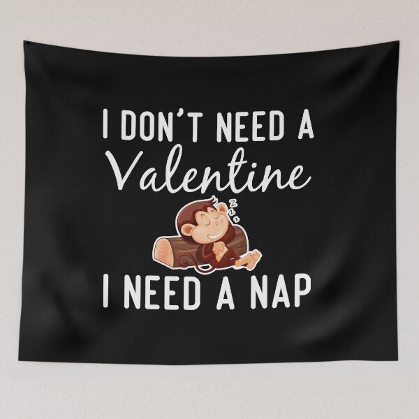 Item preview, Funny Valentines Nap Quote, I Don't Need a Valentine I Need a Nap Design, Cool Valentines Nap designed and sold by Mouadox ★★★★★.