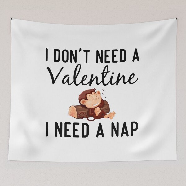 Item preview, Funny Valentines Nap Quote, I Don't Need a Valentine I Need a Nap Design, Cool Valentines Nap designed and sold by Mouadox ★★★★★.