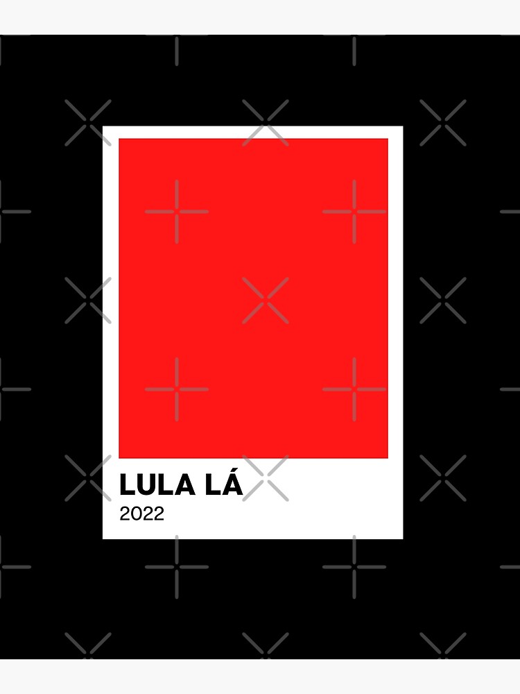 "Lula Lá, Lula 2022, Lula Presidente, Lula presidente do Brasil" Art