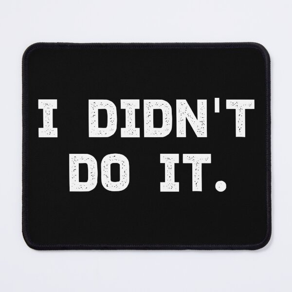 Item preview, I Didn't Do It. - White Text designed and sold by SarahJisri.