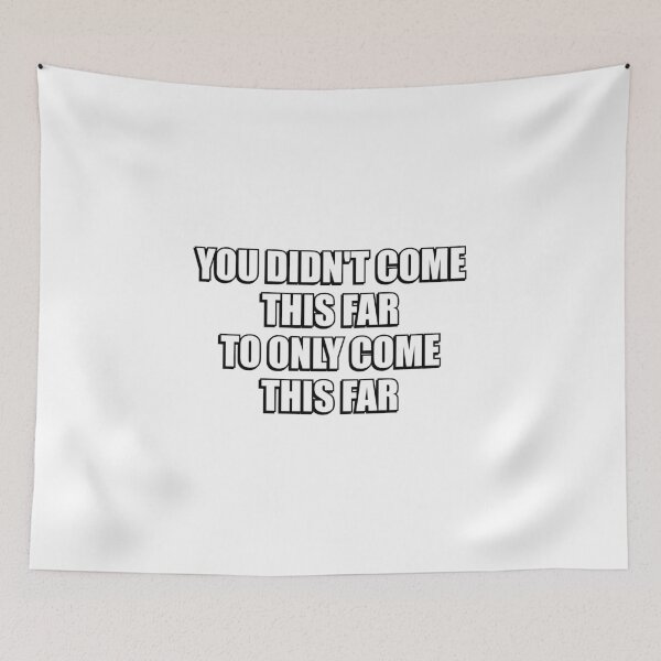 Item preview, You didn't come this far to only come this far - motivation designed and sold by Inspirationmotivation.