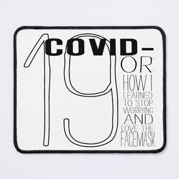 Item preview, Covid-19 OR: How I Learned to Stop Worrying and Love the Facemask designed and sold by Stinky1138.