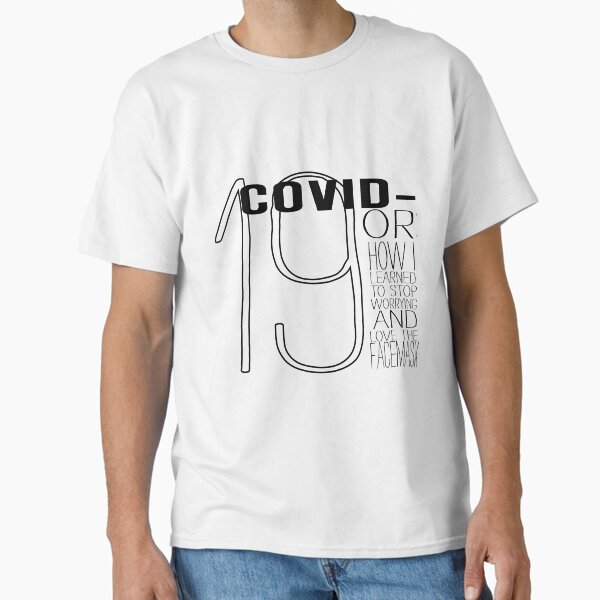 Item preview, Covid-19 OR: How I Learned to Stop Worrying and Love the Facemask designed and sold by Stinky1138.