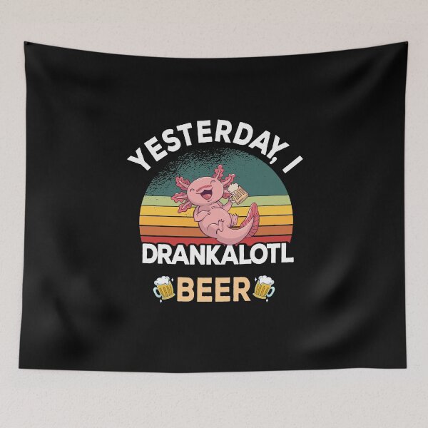 Item preview, Yesterday I Drankalotl Beer | Axolotl Beer  designed and sold by ZzCorezZ.