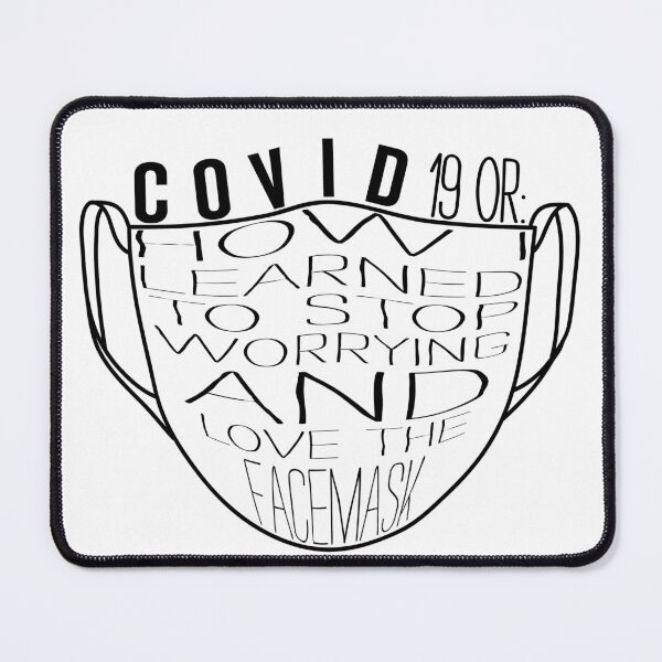 Item preview, Covid-19 OR: How I Learned to Stop Worrying and Love the Facemask (Facemask edition) designed and sold by Stinky1138.