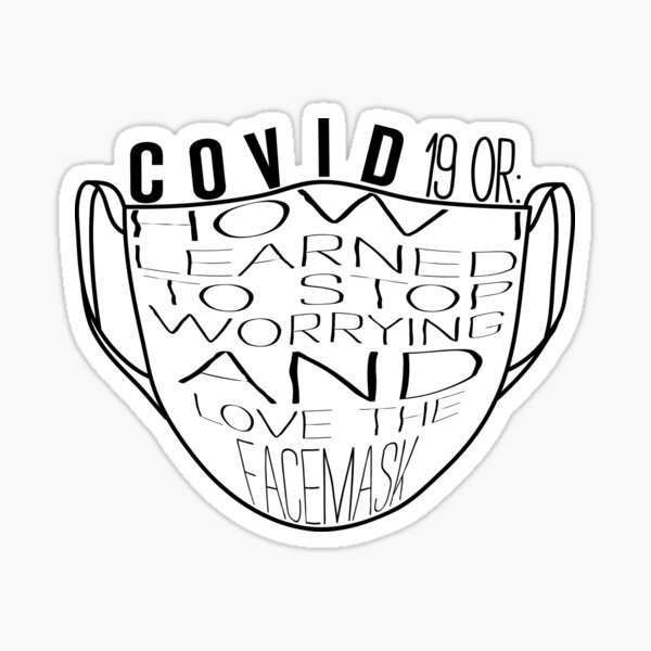 Item preview, Covid-19 OR: How I Learned to Stop Worrying and Love the Facemask (Facemask edition) designed and sold by Stinky1138.