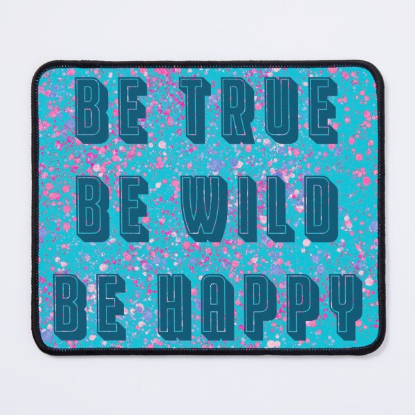 Item preview, Be true, be wild, be happy designed and sold by willo-b-designs.