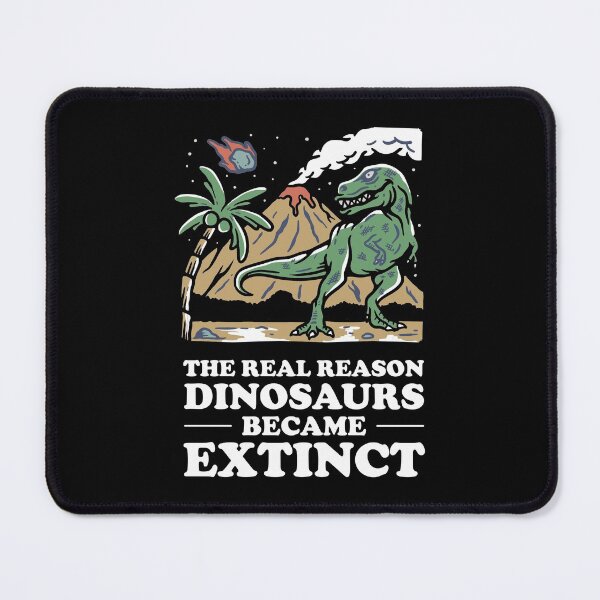 Item preview, The real reason dinosaurs became extinct - Death By Volcano designed and sold by crazycollective.