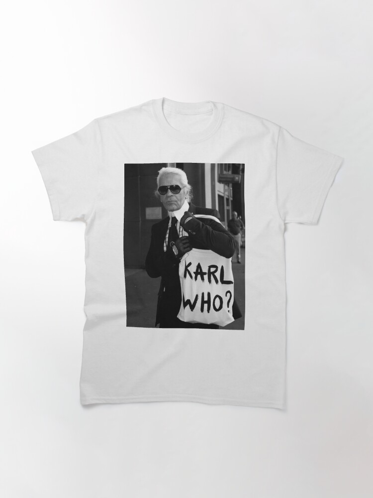 Alternate view of karl lagerfeld; karl who? Classic T-Shirt