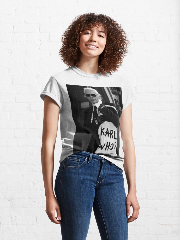 Alternate view of karl lagerfeld; karl who? Classic T-Shirt