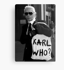 karl lagerfeld; karl who? Metal Print