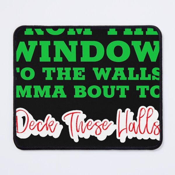 Item preview, From the Window to the Wall Imma Bout to Deck These Halls designed and sold by RobertRogers6.