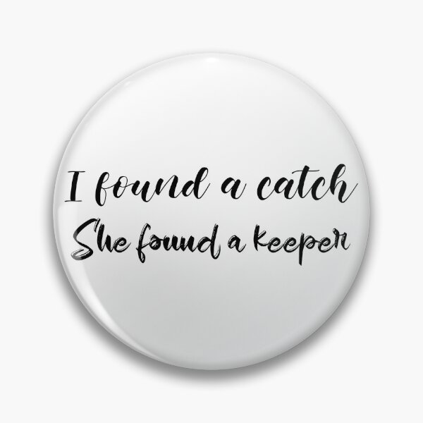 Item preview, I Found A Catch She Found A Keeper (black) designed and sold by Allyoudois.