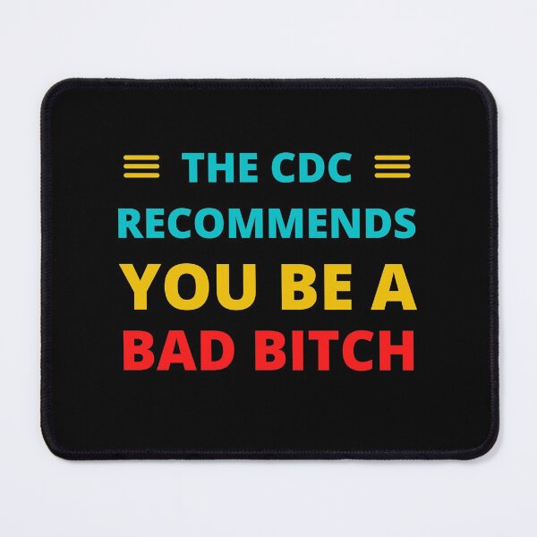 Item preview, The CDC Recommends You Be a Bad Bitch designed and sold by appareltolove.